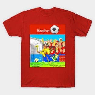 The goalkeepers butter fingers. Wrexham supporters T-Shirt